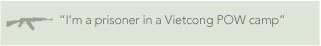 I'm a prisoner in a Vietcong POW camp